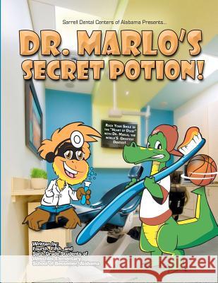 Dr. Marlo's Secret Potion: Sarrell Dental Presents: Dr. Marlo's Secret Potion Youth United Fo 4th Grade Students 5th Grade Students 9781475036701 Createspace - książka
