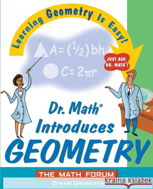 Dr. Math Introduces Geometry: Learning Geometry Is Easy! Just Ask Dr. Math! The Math Forum 9780471225546 John Wiley & Sons - książka
