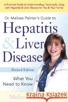 Dr. Melissa Palmer's Guide to Hepatitis & Liver Disease: What You Need to Know Melissa Palmer 9781583331880 Avery Publishing Group - książka