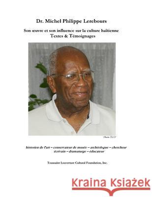 Dr Michel Philippe Lerebours: Textes et Temoignages Cultural Foundation, Toussaint Louvertur 9781523456550 Createspace Independent Publishing Platform - książka