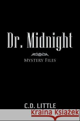 Dr. Midnight: Mystery Files C D Little 9781984573421 Xlibris Us - książka