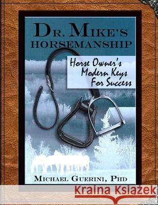 Dr. Mike's Horsemanship Horse Owner's Modern Keys for Success Michael Guerin 9781497311169 Createspace - książka
