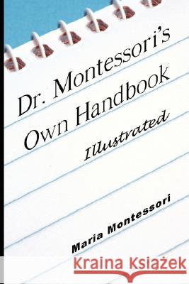 Dr. Montessori's Own Handbook - Illustrated Maria Montessori 9789563100365 www.bnpublishing.com - książka
