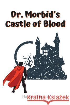 Dr. Morbid's Castle of Blood Hayden Thorne   9798215188613 Hayden Thorne - książka