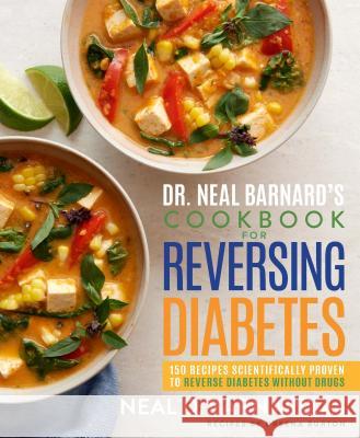 Dr. Neal Barnard's Cookbook for Reversing Diabetes: 150 Recipes Scientifically Proven to Reverse Diabetes Without Drugs Neal Barnard 9781623369293 Rodale Books - książka