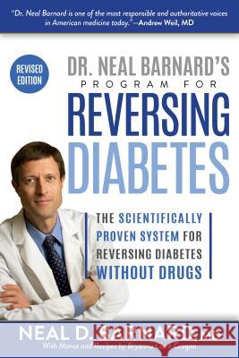 Dr. Neal Barnard's Program for Reversing Diabetes: The Scientifically Proven System for Reversing Diabetes Without Drugs Neal Barnard 9781635651270 Rodale Books - książka