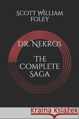 Dr. Nekros: The Complete Saga Scott William Foley 9798649446549 Independently Published - książka