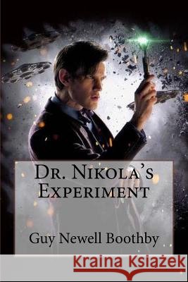 Dr. Nikola's Experiment Guy Newell Boothby Guy Newell Boothby Paula Benitez 9781545110881 Createspace Independent Publishing Platform - książka