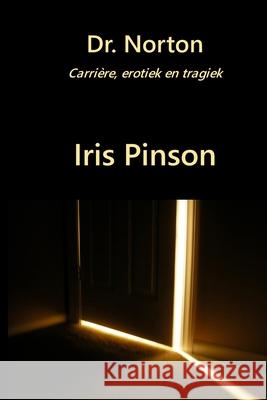 Dr Norton: Carrière, erotiek en tragiek Iris Pinson, David Schauer 9789082192940 Pinson Publisher - książka