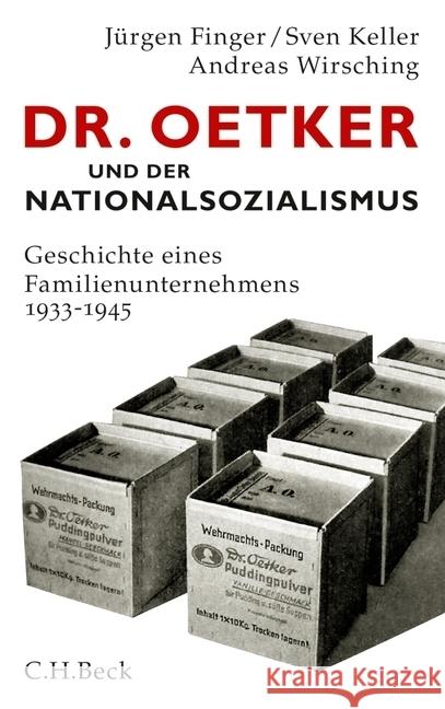 Dr. Oetker und der Nationalsozialismus : Geschichte eines Familienunternehmens 1933-1945 Finger, Jürgen; Keller, Sven; Wirsching, Andreas 9783406645457 Beck - książka