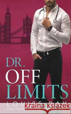 Dr. Off Limits Louise Bay   9781910747759 Louise Bay - książka