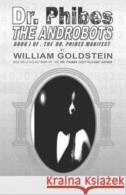 Dr. Phibes The Androbots: Book I Of: The Dr. Phibes Manifest William I Goldstein, Damon J a Goldstein 9781079007381 Independently Published - książka