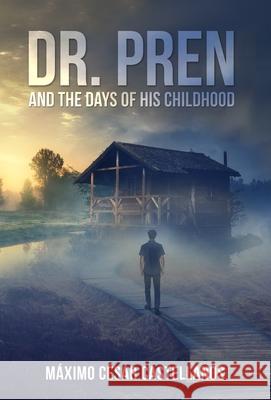 Dr. Pren and the Days of His Childhood M Castellanos 9780578728186 Allison Castellanos - książka