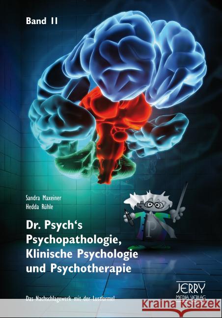 Dr. Psych's Psychopathologie, Klinische Psychologie und Psychotherapie. Bd.2 : Das Lehrbuch mit der Lustformel Maxeiner, Sandra; Rühle, Hedda 9783952367216 Jerry Media - książka