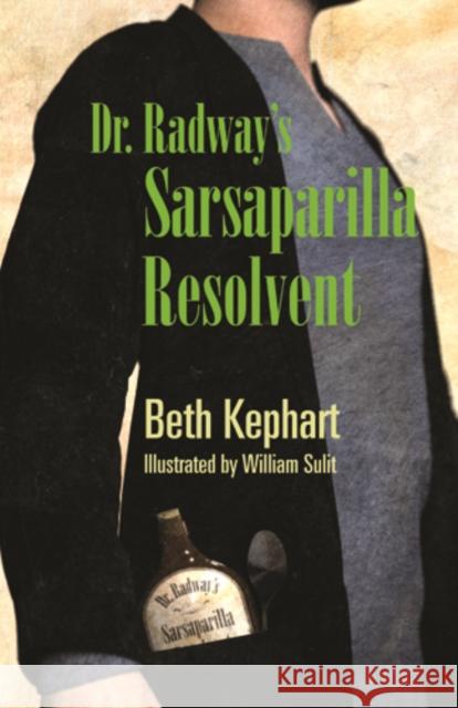 Dr. Radway's Sarsaparilla Resolvent Beth Kephart 9780984042968 New City Community Press - książka