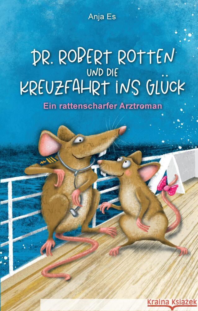 Dr. Robert Rotten und die Kreuzfahrt ins Gl?ck: Ein rattenscharfer Arztroman Anja Es 9783347585423 Tredition Gmbh - książka