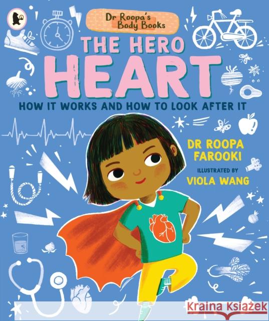 Dr Roopa's Body Books: The Hero Heart: A wonderful tour through the cardiovascular system in this fun and fact-packed introduction to anatomy series for readers age 5, 6, 7, 8 Dr Roopa Farooki 9781529504538 Walker Books Ltd - książka