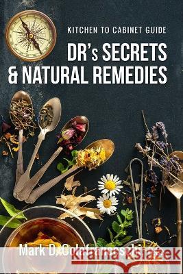 Dr. Secret's & Natural Remedies Mark D Colafranceschi D C   9798358156524 Independently Published - książka