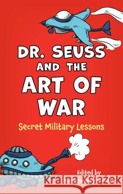 Dr. Seuss and the Art of War: Secret Military Lessons Montgomery McFate 9781538193617 Rowman & Littlefield Publishers - książka