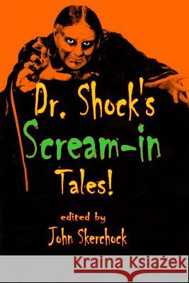 Dr. Shock's Scream-in Tales Skerchock, John 9781492720768 Createspace Independent Publishing Platform - książka