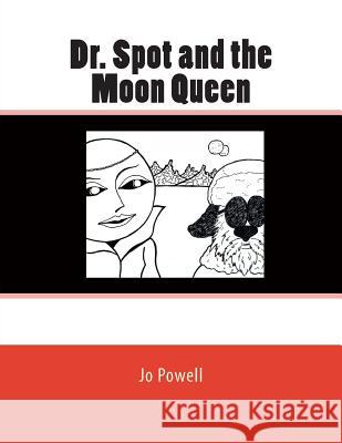 Dr. Spot and the Moon Queen Jo Powell 9781482799545 Createspace - książka