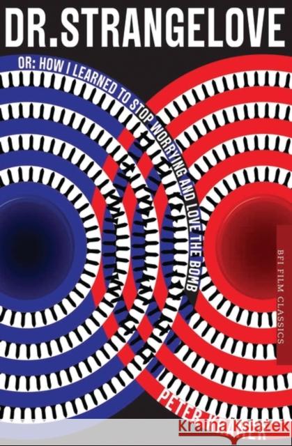 Dr. Strangelove Or: How I Learned to Stop Worrying and Love the Bomb Peter (University of East Anglia, UK) Kramer 9781844577781 Bloomsbury Publishing PLC - książka