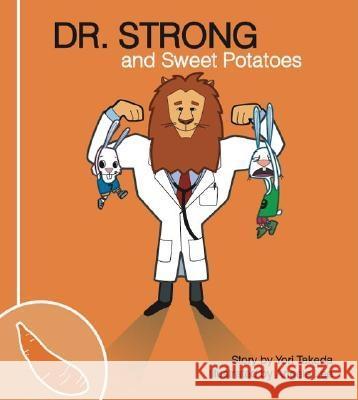 Dr. Strong and Sweet Potatoes Yori Takeda Angela Lee Trafford Publishing 9781412067331 Trafford Publishing - książka