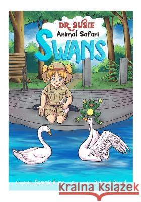 Dr. Susie Animal Safari - Swans Sammie Kyng Achmad Arsad 9781959501145 Kyngdom LLC - książka