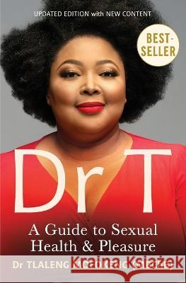 Dr T: A Guide to Sexual Health and Pleasure Mofokeng, Tlaleng 9781770107700 Pan Macmillan SA - książka