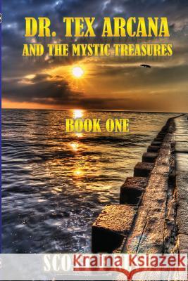 Dr. Tex Arcana and the Mystic Treasures: Book One Scott F. Neve Betsyjo Kellum Jordan Parham 9781532961106 Createspace Independent Publishing Platform - książka