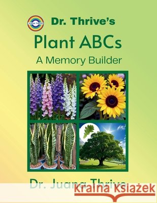Dr. Thrive's Plant ABCs: A Memory Builder Juana Thrive 9786219699310 Juana Thrive - książka