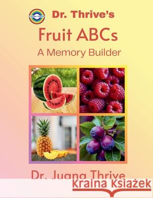 Dr. Thrive's Fruit ABCs: A Memory Builder Juana Thrive 9786210635775 Juana Thrive - książka