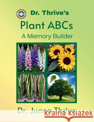 Dr. Thrive's Plant ABCs: A Memory Builder Juana Thrive 9786219699310 Juana Thrive - książka