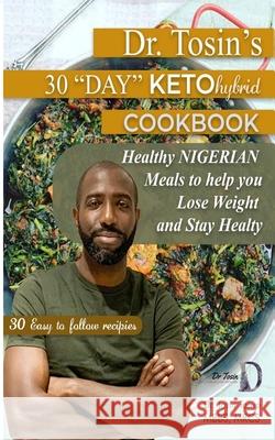 Dr Tosin's 30 Day keto- hybrid Cook book Tosin Taiwo Mbb 9781657111493 Independently Published - książka