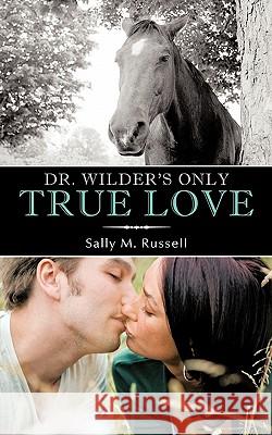 Dr. Wilder's Only True Love Sally M. Russell 9781456744960 Authorhouse - książka