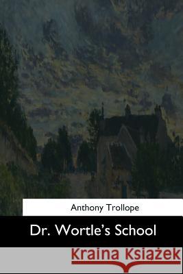 Dr. Wortle's School Trollope Anthony 9781544613048 Createspace Independent Publishing Platform - książka