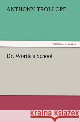 Dr. Wortle's School Anthony Trollope 9783847227151 tredition GmbH - książka
