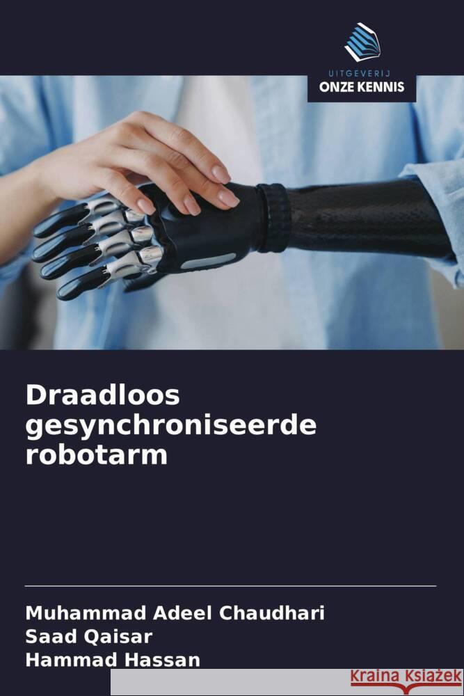 Draadloos gesynchroniseerde robotarm Chaudhari, Muhammad Adeel, Qaisar, Saad, Hassan, Hammad 9786208385194 Uitgeverij Onze Kennis - książka