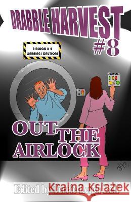 Drabble Harvest #8: Out the Airlock! Terrie Leigh Relf 9781088090527 Hiraethsff - książka