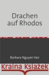 Drachen auf Rhodos Nguyen Van, Barbara 9783753127712 epubli