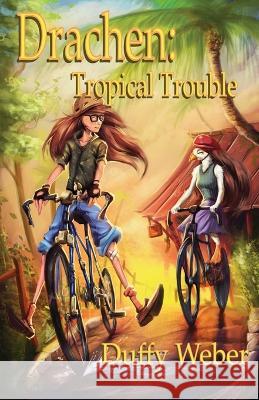 Drachen: Tropical Trouble Duffy P Weber   9781088129852 IngramSpark - książka
