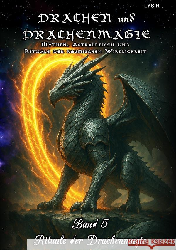 Drachen und Drachenmagie - Band 5 - Rituale der Drachenmagie Lysir, Frater 9783819737633 epubli - książka