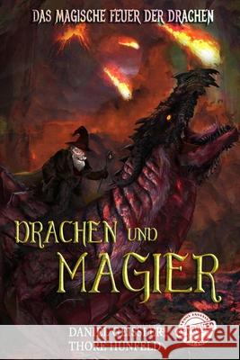 Drachen und Magier: Das magische Feuer der Drachen Thore Hunfeld Daniel Gei?ler 9783910498099 Funny Fantasy Factory Verlag - książka