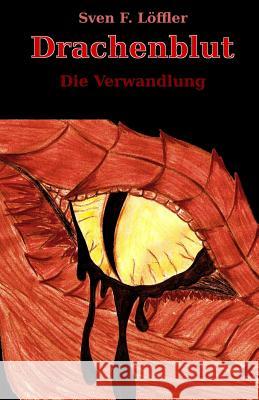 Drachenblut: Die Verwandlung Sven F. Loeffler Lina Hoffmann 9781536847987 Createspace Independent Publishing Platform - książka