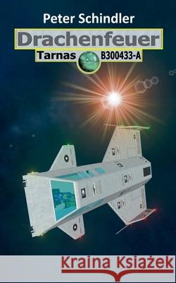 Drachenfeuer: Tarnas B300433-A Peter Schindler 9783741284311 Books on Demand - książka