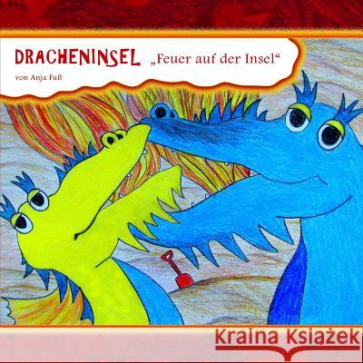 Dracheninsel 2: ''Feuer auf der Insel'' Anja Fuss 9781500831073 Createspace Independent Publishing Platform - książka
