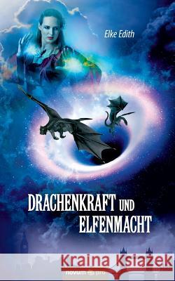 Drachenkraft und Elfenmacht Elke Edith 9783990481608 Novum Publishing - książka