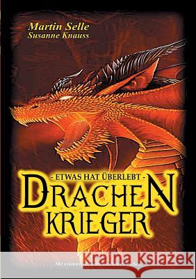 Drachenkrieger - Etwas hat überlebt ... Martin Selle Susanne Knauss 9783743974463 Tredition Gmbh - książka