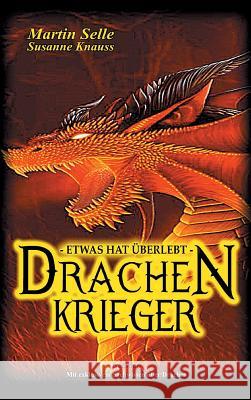 Drachenkrieger - Etwas hat überlebt ... Martin Selle Susanne Knauss 9783743974470 Tredition Gmbh - książka