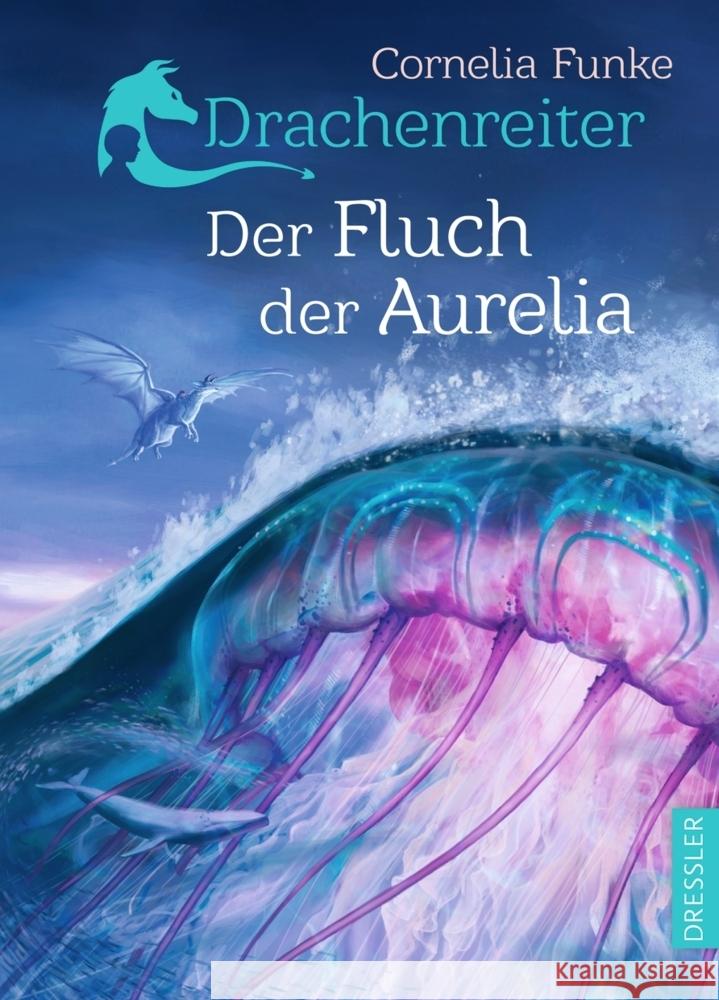 Drachenreiter 3. Der Fluch der Aurelia Funke, Cornelia 9783751300261 Dressler - książka